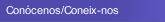 Conócenos/Coneix-nos